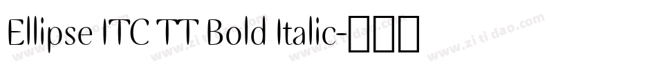 Ellipse ITC TT Bold Italic字体转换